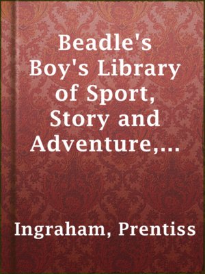 cover image of Beadle's Boy's Library of Sport, Story and Adventure, Vol. I, No. 1.